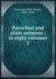 Parochial and plain sermons : in eight volumes. 2, Newman, John Henry, 1801-1890 