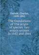 The foundations of The origin of species two essays written in 1842 and 1844, Darwin Charles 