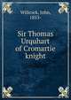 Sir Thomas Urquhart of Cromartie knight, Willcock, John, 1853- 