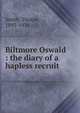 Biltmore Oswald : the diary of a hapless recruit, Smith, Thorne, 1893-1934 