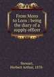 From Mons to Loos : being the diary of a supply officer, Stewart, Herbert Arthur, 1878- 