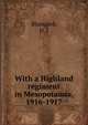 With a Highland regiment in Mesopotamia, 1916-1917, Blampied, H. J 