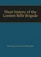 Short history of the London Rifle Brigade, Great Britain. Army. London Rifle Brigade 