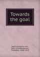Towards the goal, Mrs. Humphry Ward 