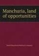 Manchuria, land of opportunities, South Manchuria Railway Company 