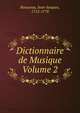 Dictionnaire de Musique Volume 2, Rousseau, Jean-Jacques, 1712-1778 