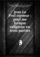 Jean Le Pre??curseur : poe??me lyrique religieux en trois parties, Couture, Guillaume, 1851-1915,Lozeau, Albert, 1878-1924,Puget, Paul 
