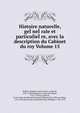 Histoire naturelle, geI?neI?rale et particulieI?re, avec la description du Cabinet du roy Volume 15, Buffon, Georges Louis Leclerc, comte de, 1707-1788,Daubenton, Louis Jean Marie, 1716-1799,La Cepe??de, M. le comte de (Bernard Germain Etienne de la Ville sur Illon), 1756-1825,Gue??neau de Montbe??liard, Philibert, 1720-1785 