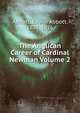 The Anglican Career of Cardinal Newman Volume 2, Abbott, Edwin Abbott, 1838-1926 