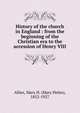 History of the church in England : from the beginning of the Christian era to the accession of Henry VIII, Allies, Mary H. (Mary Helen), 1852-1927 