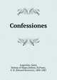 Confessiones, Augustine, Saint, Bishop of Hippo,Dubois, M,Pusey, E. B. (Edward Bouverie), 1800-1882 