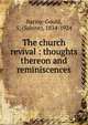 The church revival : thoughts thereon and reminiscences, Baring-Gould, S. 