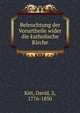 Beleuchtung der Vorurtheile wider die katholische Kirche, Kitt, David, 2, 1776-1850 