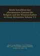 Briefe betreffend den allerneuesten Zustand der Religion und der Wissenschaften in Gross-Britannien Volume 1 2, Alberti, Georg Wilhelm, 1723-1758,Toland, John, 1670-1722,Leibniz, Gottfried Wilhelm, Freiherr von, 1646-1716 