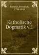 Katholische Dogmatik v.1, Brenner, Friedrich, 1784-1848 