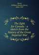 The fight for Canada : a sketch from the history of the Great Imperial War, Wood, William Charles Henry, 1864-1947 