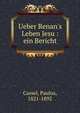 Ueber Renan's Leben Jesu : ein Bericht, Cassel, Paulus, 1821-1892 