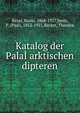 Katalog der PalaI?arktischen dipteren, Bezzi, Mario, 1868-1927,Stein, P. (Paul), 1852-1921,Becker, Theodor 