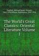 The World's Great Classics: Oriental Literature Volume 1, Gottheil, Richard James Horatio, 1862-1936,Wilson, Epiphanius, 1845-1916 
