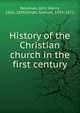 History of the Christian church in the first century, Newman, John Henry, 1801-1890 