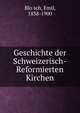 Geschichte der Schweizerisch-Reformierten Kirchen, Blo?sch, Emil, 1838-1900 