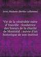 Vie de la v?n?rable m?re d'Youville : fondatrice des Soeurs de la charit? de Montr?al : suivie d'un historique de son institut, Jett?, Madame (Berthe Laflamme) 