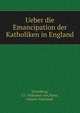 Ueber die Emancipation der Katholiken in England, Ehrenberg, J.U. Volkamer von,Passy, Johann Nepomuk 