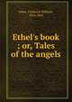 Ethel's book ; or, Tales of the angels, Frederick William Faber 