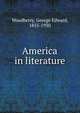America in literature, Woodberry, George Edward, 1855-1930 