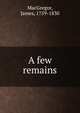 A few remains, MacGregor, James, 1759-1830 