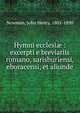 Hymni ecclesi? : excerpti e breviariis romano, sarisburiensi, eboracensi, et aliunde, Newman, John Henry, 1801-1890 