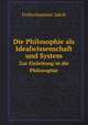 Die Philosophie als Idealwissenschaft und System. Zur Einleitung in die Philosophie, Frohschammer Jakob 