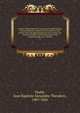 Papiers D'Etat, Pieces Et Documents Inedits Ou Peu Connus Relatifs a L'Histoire De L'Ecosse Au Xvie Siecle; Tires Des Bibliotheques Et Des Archives De France Et Publies Pour Le Bannatyne Club D'Edimbourgh, Par A. Teulet, Teulet, Jean Baptiste Alexandre Theodore, 1807-1866 