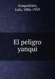 El peligro yanqui, Araquistain, Luis, 1886-1959 