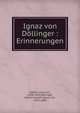 Ignaz von D?llinger : Erinnerungen, Kobell, Luise von, 1828-1901,D?llinger, Johann Joseph Ignaz von, 1799-1890 