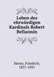 Leben des ehrwurdigen Kardinals Robert Bellarmin, Hense, Friedrich, 1837-1891 