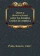 Datos y observaciones sobre los Estados Unidos de America, Prida, Ram?n, 1862- 