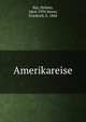 Amerikareise, Key, Helmer, 1864-1939,Stieve, Friedrich, b. 1884 