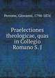 Praelectiones theologicae, quas in Collegio Romano S. J, Perrone, Giovanni, 1794-1876 