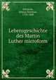 Lebensgeschichte des Martin Luther microform, Schr?ckh, Johann Matthias, 1733-1808 