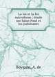 La loi et la foi microform ; ?tude sur Saint Paul et les juda?sants, Boysson, A. de 