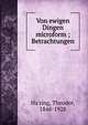 Von ewigen Dingen microform ; Betrachtungen, Ha?ring, Theodor, 1848-1928 