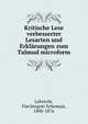 Kritische Lese verbesserter Lesarten und Erkl?rungen zum Talmud microform, Lebrecht, F?rchtegott Schemaja, 1800-1876 