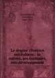 Le dogme chr?tien microform : sa nature, ses formules, son d?veloppment, Grandmaison, L?once de, 1868-1927 