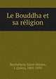Le Bouddha et sa religion, Barthe?lemy Saint-Hilaire, J. (Jules), 1805-1895 