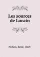 Les sources de Lucain, Pichon, Ren?, 1869- 