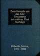 Zum Kampfe um das Alte Testament microform. Drei Vortr?ge, K?berle, Justus, 1871-1908 