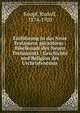 Einf?hrung in das Neue Testament microform : Bibelkunde des Neuen Testaments : Geschichte und Religion des Urchristentums, Knopf, Rudolf, 1874-1920 