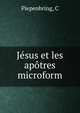 J?sus et les ap?tres microform, Piepenbring, C 