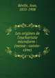 Les origines de l'eucharistie microform : (messe--sainte-c?ne), R?ville, Jean, 1855-1908 